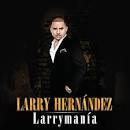 Larry Hernandez - Larrymanía