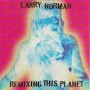 Larry Norman - Remixing This Planet