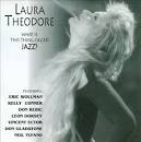 Laura Theodore - What Is This Thing Called Jazz?