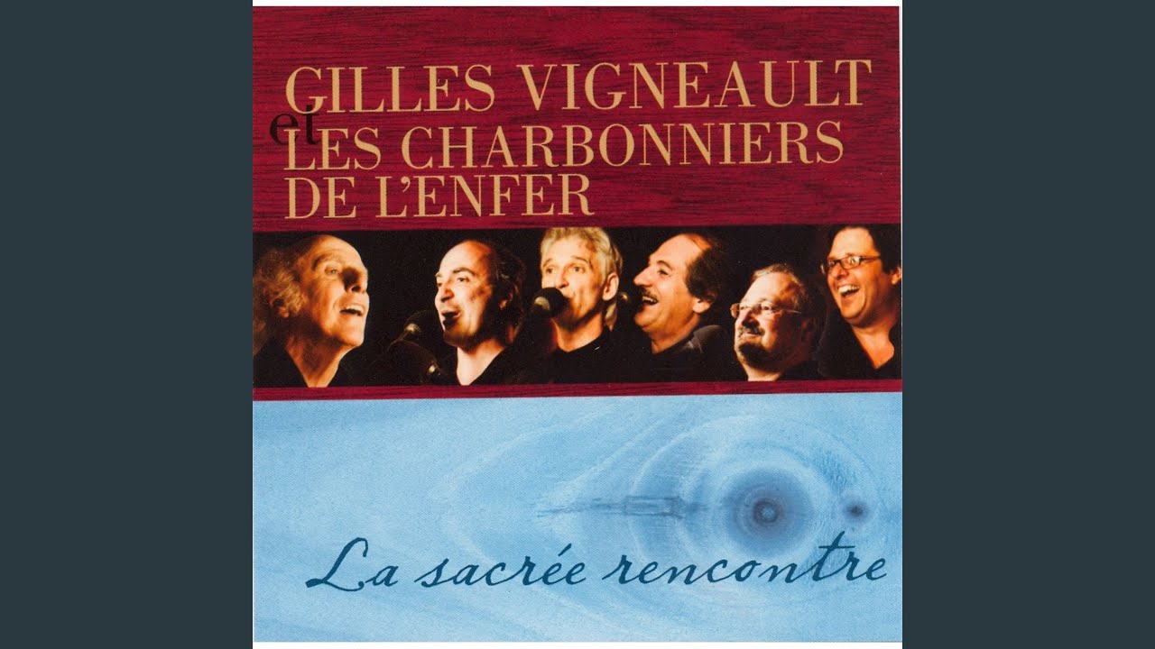 Les Charbonniers de l'Enfer and Gilles Vigneault - Ouvrez Les Oreilles