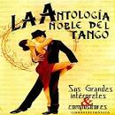 La Antologia Noble Del Tango: Sus Grandes Interpretes Y Compositores