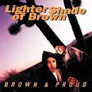 Lighter Shade of Brown - Brown & Proud