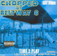 Lil' Flex - Time 2 Play: Chopped by Beltway 8