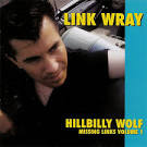 Link Wray - Missing Links, Vol. 1: Hillbilly Wolf