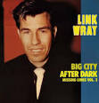 Link Wray - Missing Links, Vol. 2: Big City After Dark