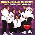 Little Caesar & the Romans - Those Oldies But Goodies
