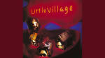 Little Village - She Runs Hot