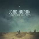 Lord Huron - Lonesome Dreams