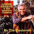 On the Ponderosa: Lorne Greene & His Western Classics