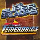 Los Temerarios - Super Baladas