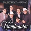 Los Caminantes - Rancheras Chulas