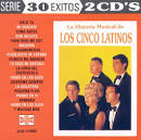 Los Cinco Latinos - 30 Exitos: Historia Musical de los Cinco Latinos