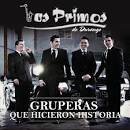 Los Primos de Durango - Gruperas Que Hicieron Historia