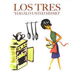 Los Tres - Hagalo Usted Mismo