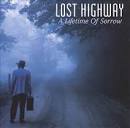 Lost Highway - A Lifetime of Sorrow