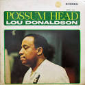 Lou Donaldson - Possum Head