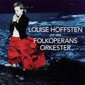 Louise Hoffsten - Live Tillsammans Med Folkoperan