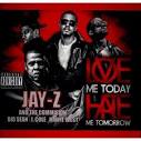 Jay-Z - Love Me Today Hate Me Tomorrow