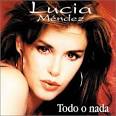 Lucia Mendez - Todo O Nada