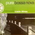Lúcio Alves - Pure Bossa Nova