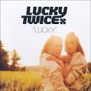 Lucky Twice - Lucky