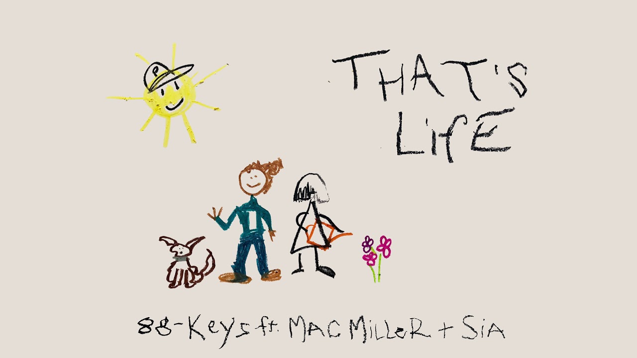 Mac Miller, Sia and 88-Keys - That's Life