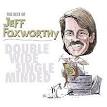 Jeff Foxworthy - The Best of Jeff Foxworthy: Double Wide, Single Minded