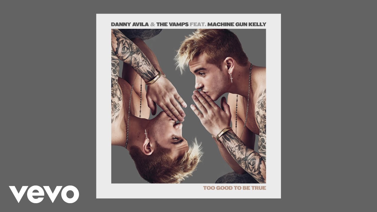 Machine Gun Kelly, Danny Avila and The Vamps - Too Good To Be True