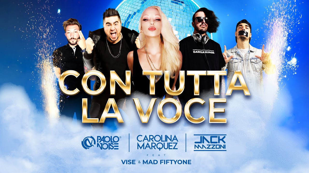 Mad Fiftyone, Paolo Noise, Jack Mazzoni, Vise and Carolina Marquez - Con Tutta La Voce