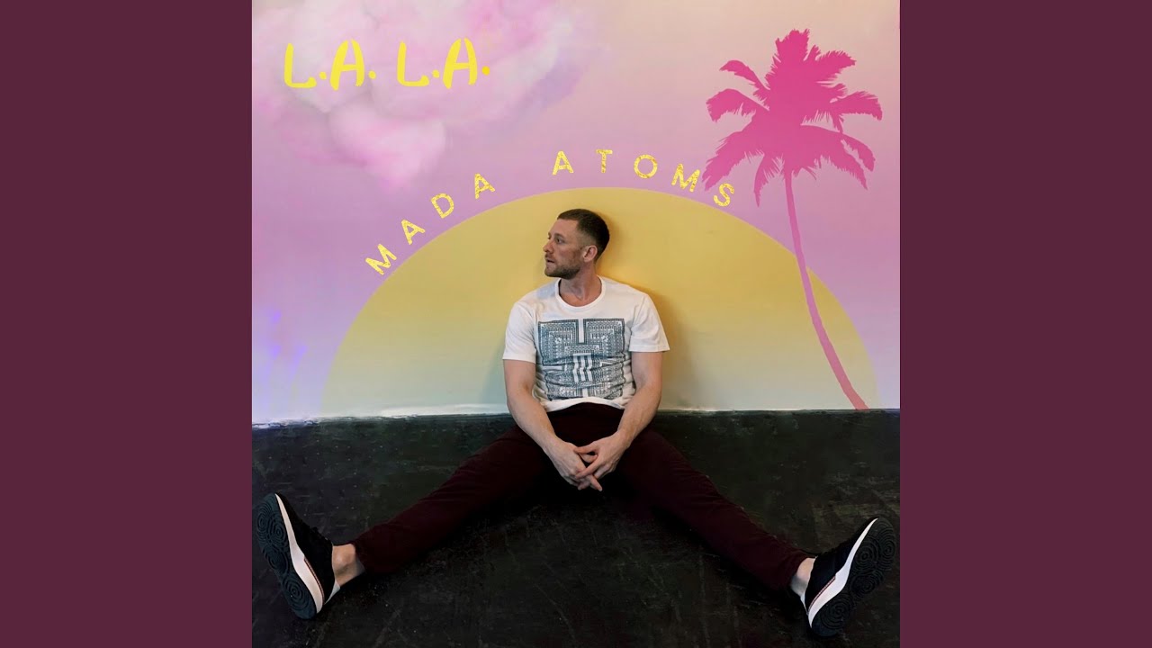 Mada Atoms - L.A. L.A.