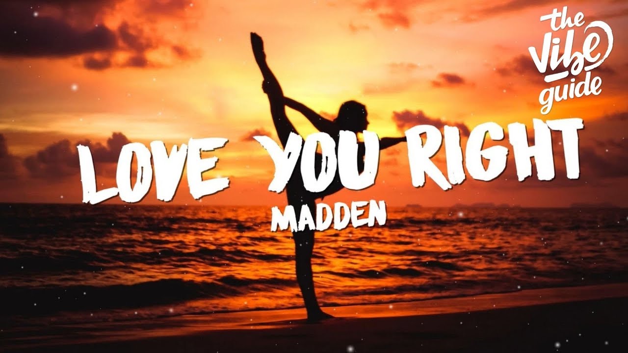 Madden - Love You Right