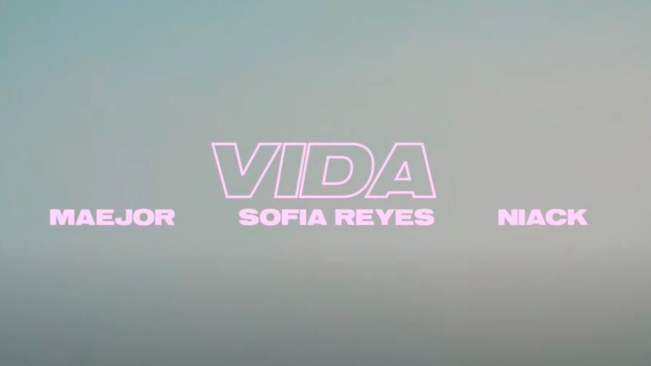 Maejor, Niack and Sofia Reyes - Vida