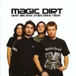 Magic Dirt - What Are Rock Stars Doing Today