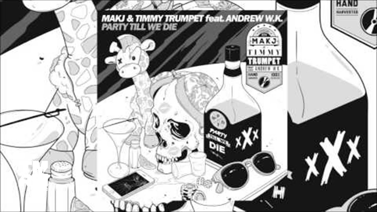 MAKJ, Timmy Trumpet and Andrew W.K. - Party Till We Die