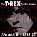 Marc Bolan & T. Rex - The T. Rex Wax Co. Singles: A's and B's 1972-77