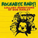 Marc Chait - Rockabye Baby! Lullaby Renditions of Bob Marley