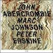 John Abercrombie - John Abercrombie/Marc Johnson/Peter Erskine