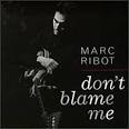 Marc Ribot - Don't Blame Me