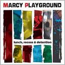 Marcy Playground - Lunch, Recess & Detention