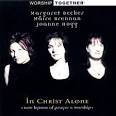 Margaret Becker, Brennan, Hogg, Joanna Hogg and Moya Brennan - In Christ Alone