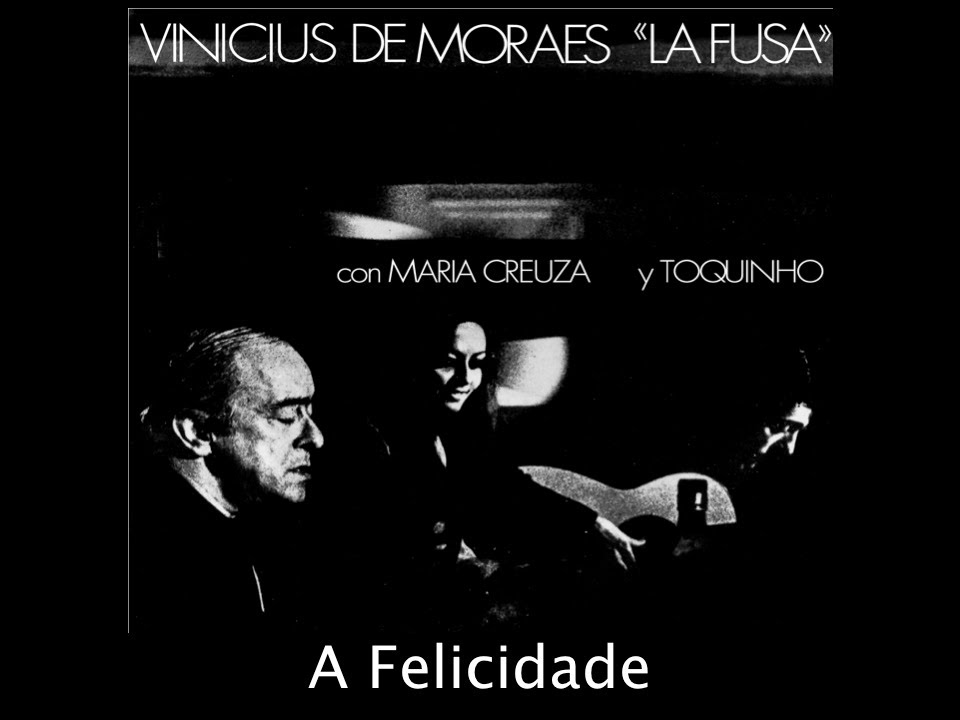 Maria Creuza, Toquinho and Vinícius de Moraes - A Felicidade