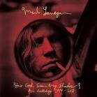 Mark Lanegan - Has God Seen My Shadow? An Anthology 1989-2011