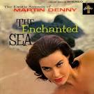 Martin Denny - Enchanted Sea