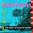 Martin Denny - Exotica: The Best of Martin Denny