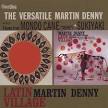 Martin Denny - Latin Village/The Versatile Martin Denny