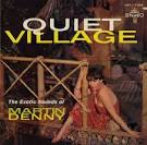 Quiet Village: The Exotic Sounds of Martin Denny