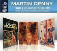 Martin Denny - Three Classic Albums