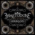 Mastodon - Live at the Aragon