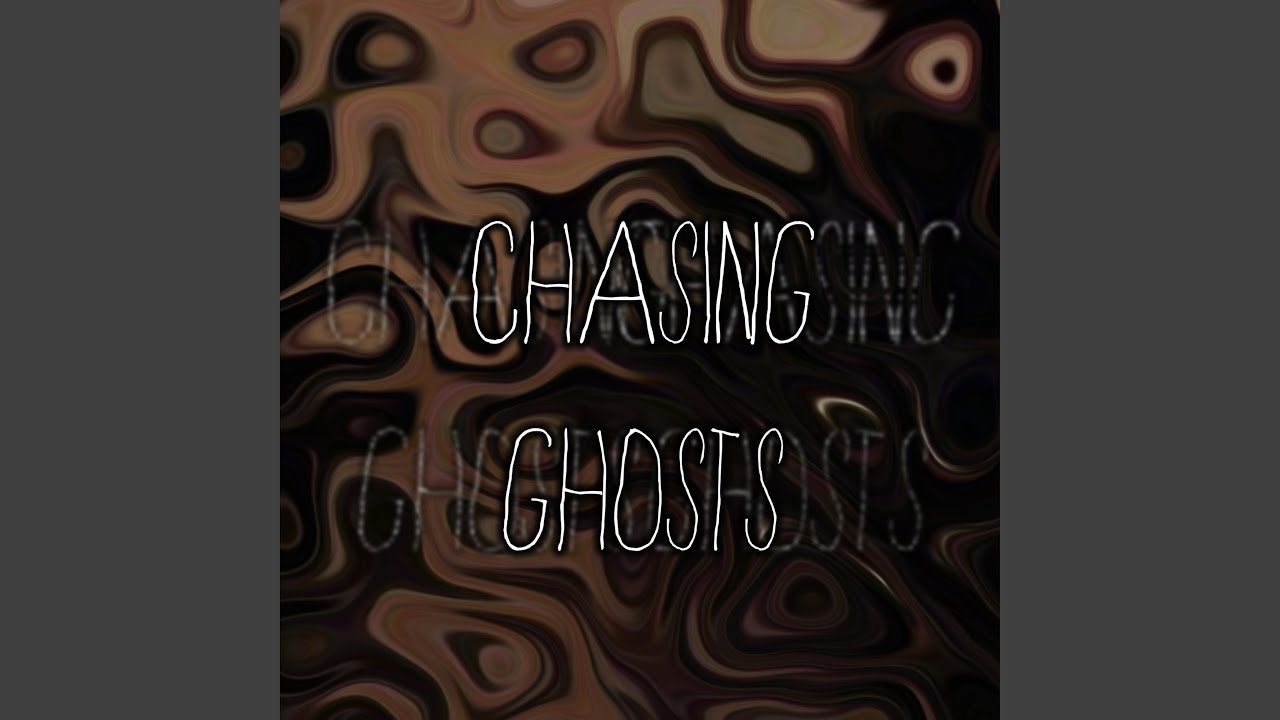 chasing ghosts