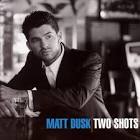 Matt Dusk - Two Shots of Happy, One Shot of Sad